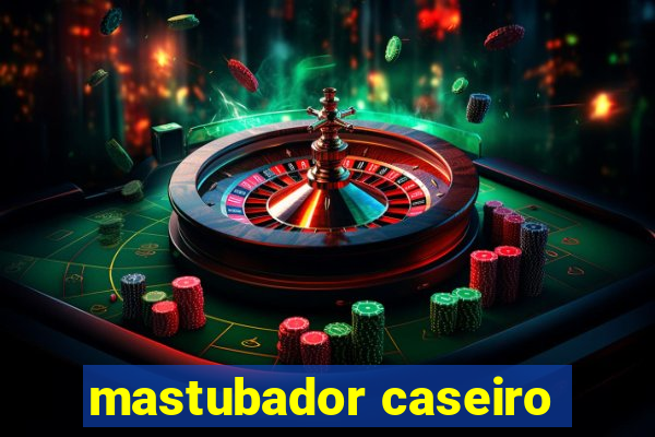 mastubador caseiro
